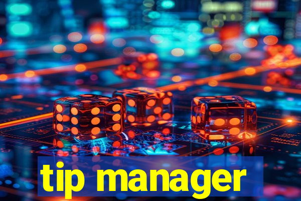 tip manager